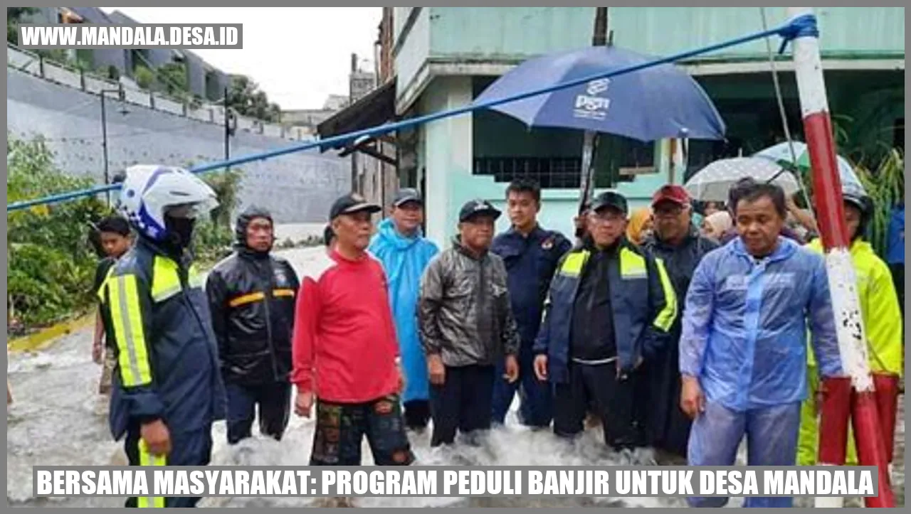 Bersama Masyarakat: Program Peduli Banjir untuk Desa Mandala