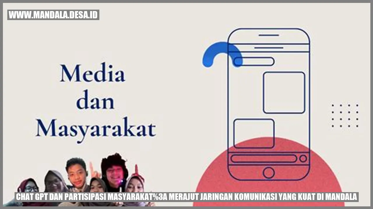 Chat GPT dan Partisipasi Masyarakat: Merajut Jaringan Komunikasi yang Kuat di Mandala