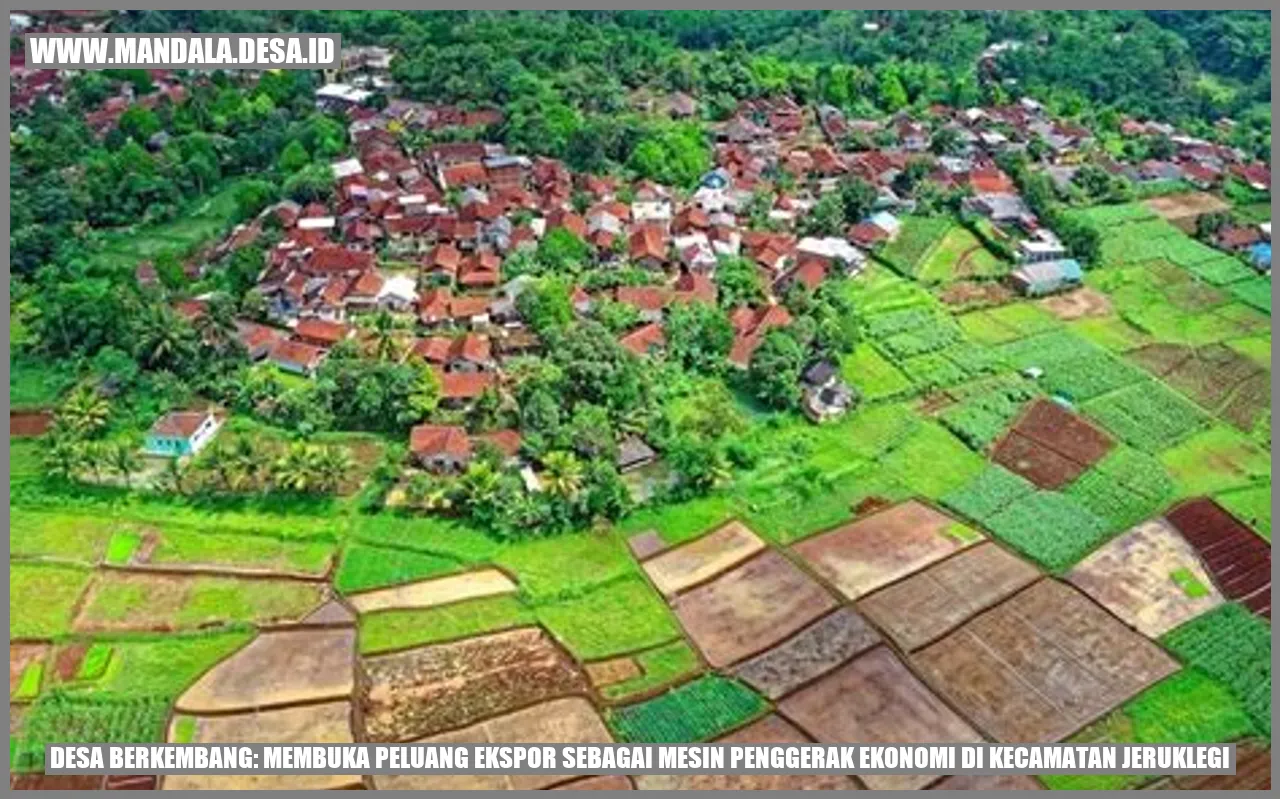 Desa Berkembang: Membuka Peluang Ekspor sebagai Mesin Penggerak Ekonomi di Kecamatan Jeruklegi