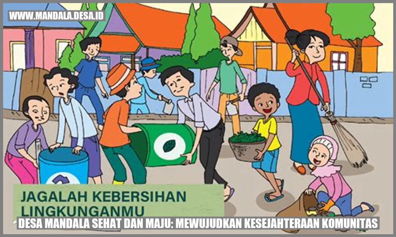 Desa Mandala Sehat dan Maju: Mewujudkan Kesejahteraan Komunitas