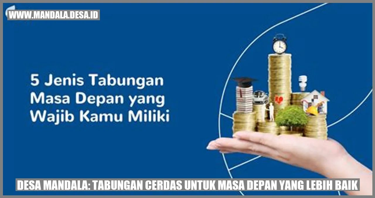 Desa Mandala: Tabungan Cerdas untuk Masa Depan yang Lebih Baik
