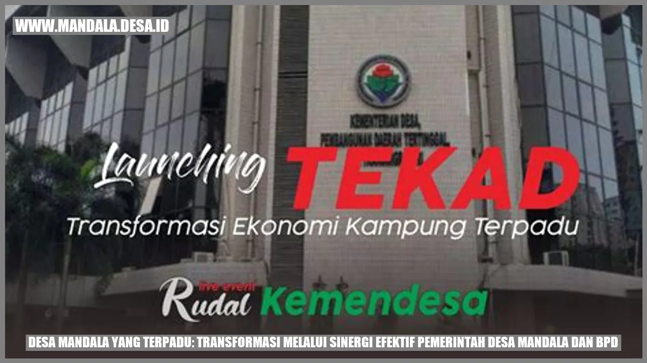 Desa Mandala yang Terpadu: Transformasi Melalui Sinergi Efektif Pemerintah Desa Mandala dan BPD