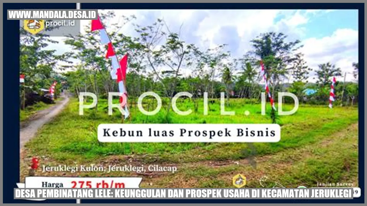 Desa Pembinatang Lele: Keunggulan dan Prospek Usaha di Kecamatan Jeruklegi