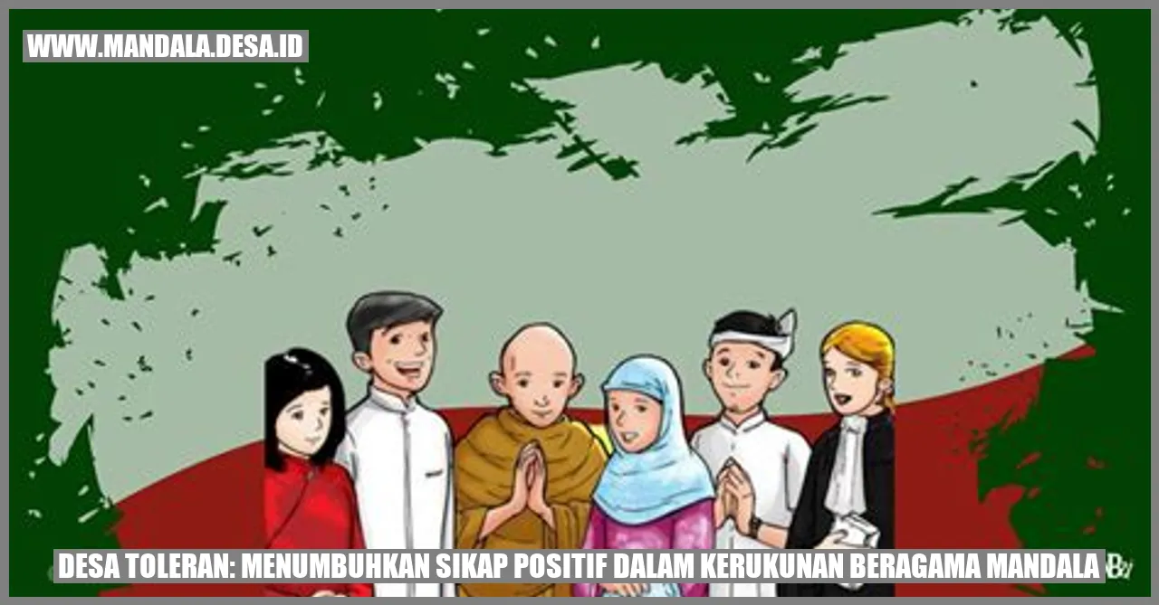Desa Toleran: Menumbuhkan Sikap Positif dalam Kerukunan Beragama Mandala