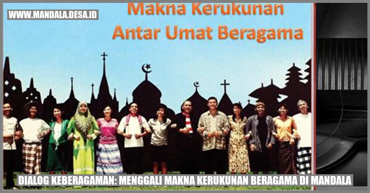 Dialog Keberagaman: Menggali Makna Kerukunan Beragama di Mandala