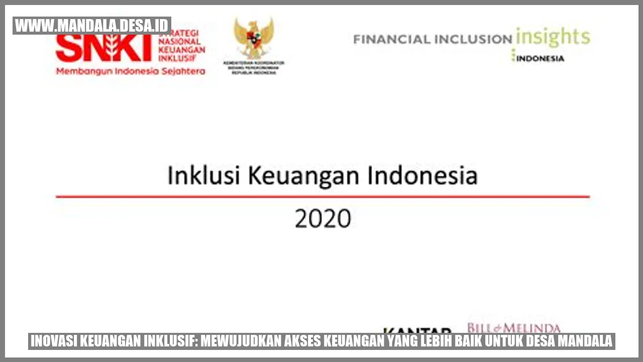 Inovasi Keuangan Inklusif: Mewujudkan Akses Keuangan yang Lebih Baik untuk Desa Mandala