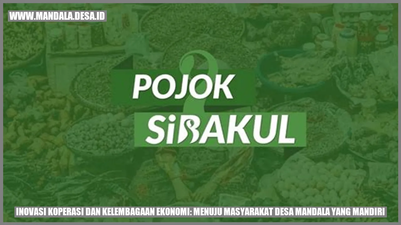 Inovasi Koperasi dan Kelembagaan Ekonomi: Menuju Masyarakat Desa Mandala yang Mandiri