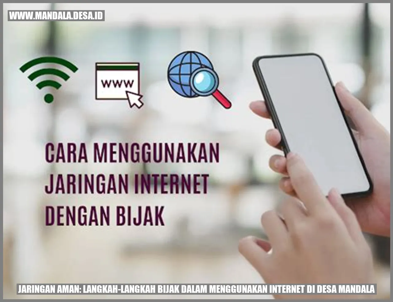 Jaringan Aman: Langkah-langkah Bijak dalam Menggunakan Internet di Desa Mandala