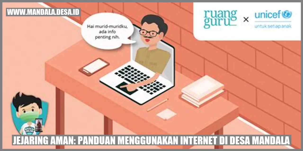 Jejaring Aman: Panduan Menggunakan Internet di Desa Mandala