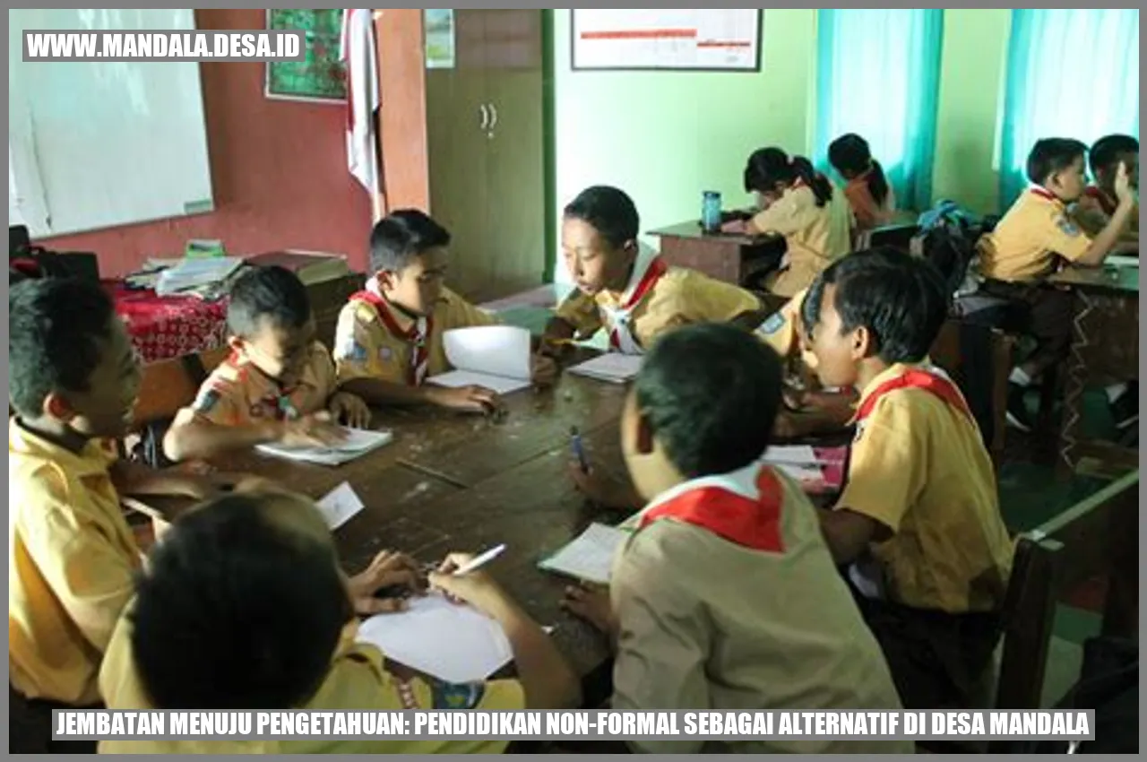 Jembatan Menuju Pengetahuan: Pendidikan Non-Formal Sebagai Alternatif di Desa Mandala