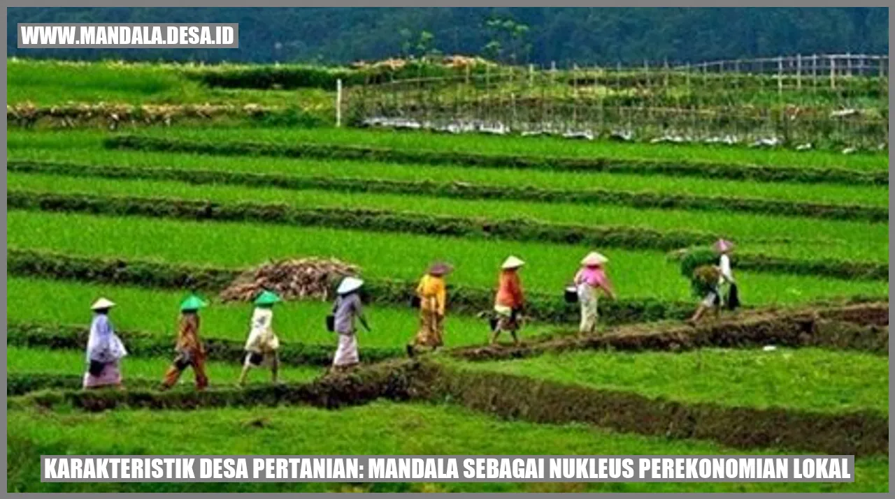 Karakteristik Desa Pertanian: Mandala sebagai Nukleus Perekonomian Lokal