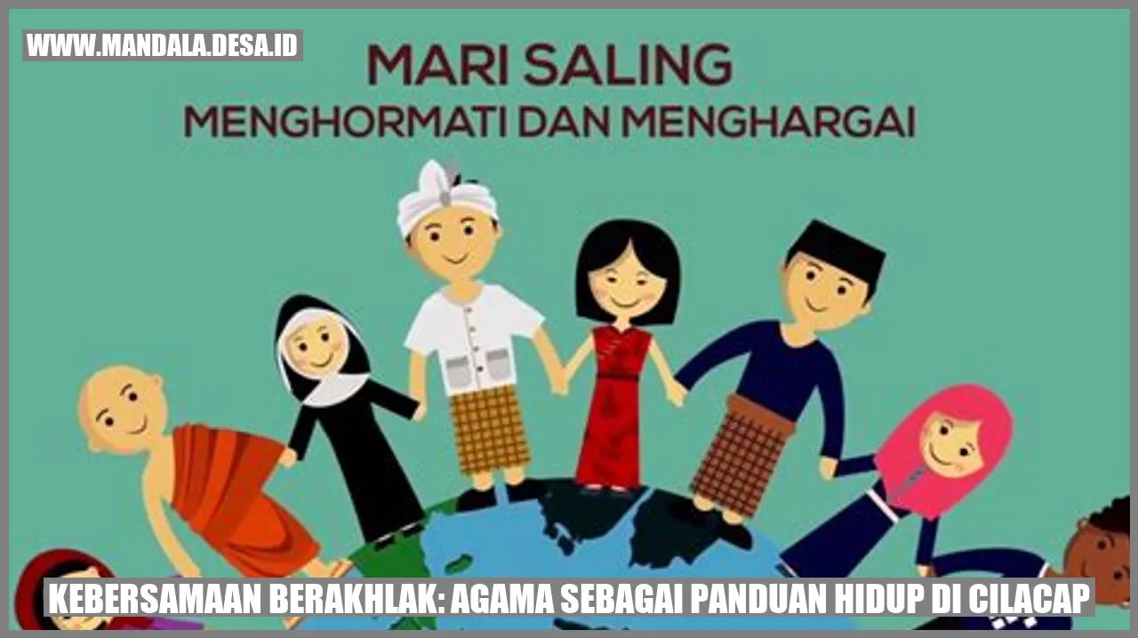 Desa Mandala - Kebersamaan Berakhlak: Agama Sebagai Panduan Hidup di Cilacap