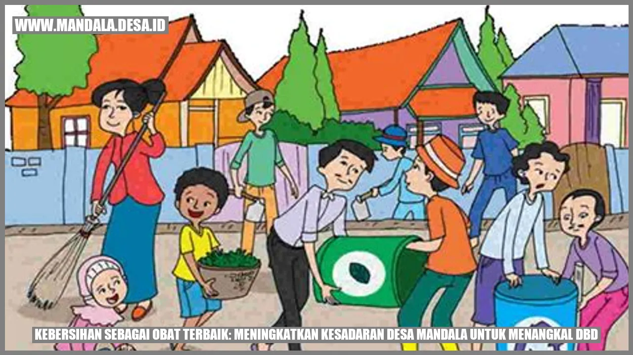 Kebersihan sebagai Obat Terbaik: Meningkatkan Kesadaran Desa Mandala untuk Menangkal DBD