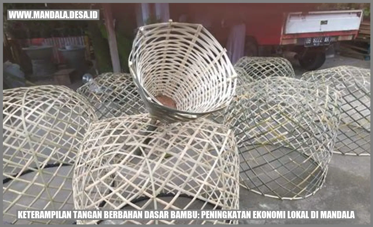 Keterampilan Tangan Berbahan Dasar Bambu: Peningkatan Ekonomi Lokal di Mandala