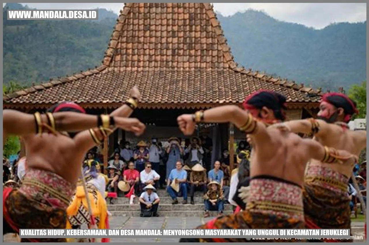Kualitas Hidup, Kebersamaan, dan Desa Mandala: Menyongsong Masyarakat yang Unggul di Kecamatan Jeruklegi