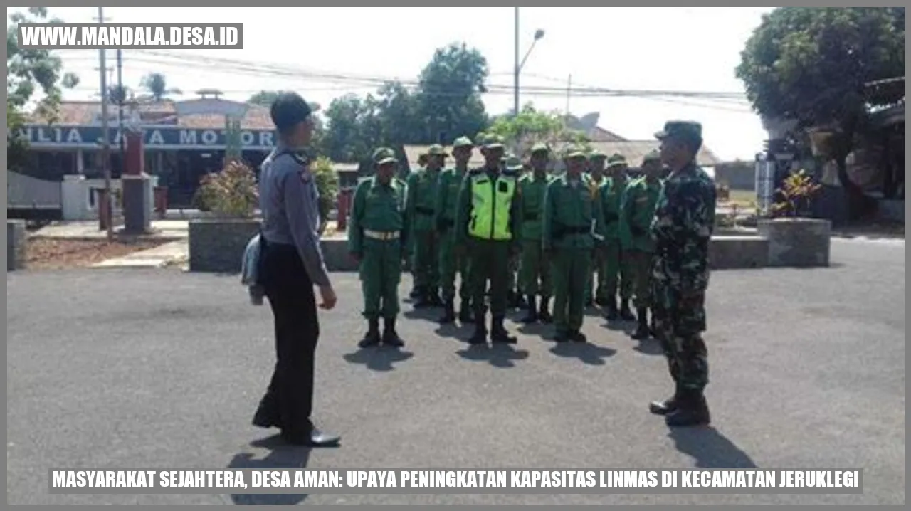 Masyarakat Sejahtera, Desa Aman: Upaya Peningkatan Kapasitas Linmas di Kecamatan Jeruklegi
