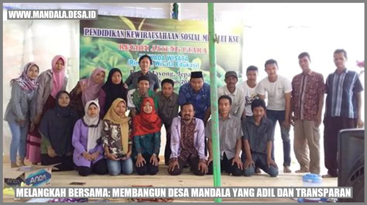 Melangkah Bersama: Membangun Desa Mandala yang Adil dan Transparan