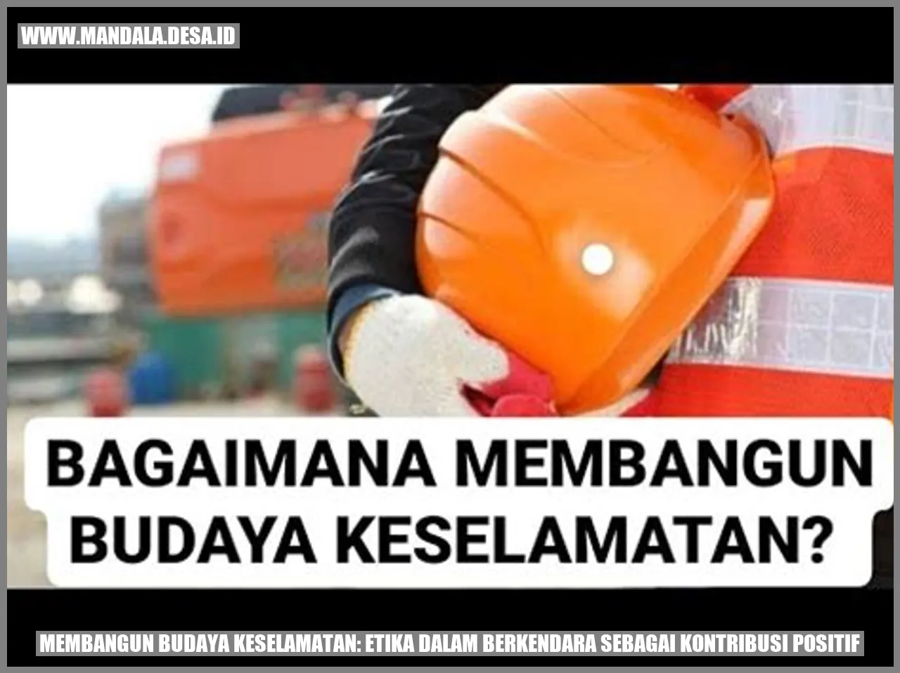 Gambar Membangun Budaya Keselamatan: Etika dalam Berkendara sebagai Kontribusi Positif