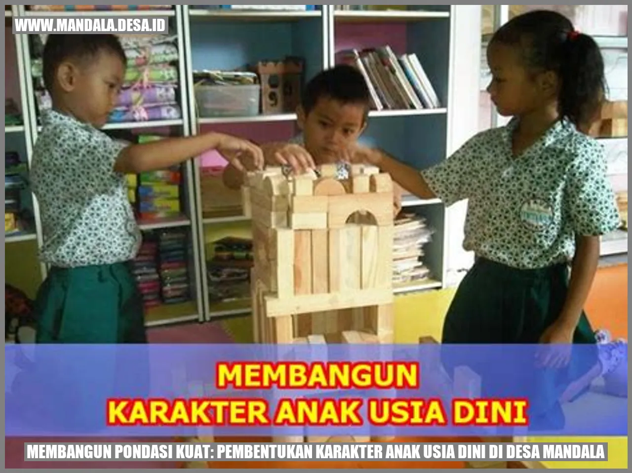 Membangun Pondasi Kuat: Pembentukan Karakter Anak Usia Dini di Desa Mandala