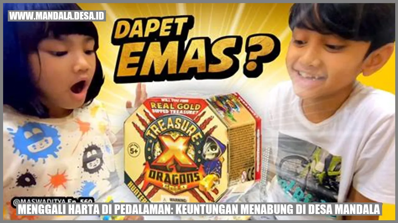 Menggali Harta di Pedalaman: Keuntungan Menabung di Desa Mandala