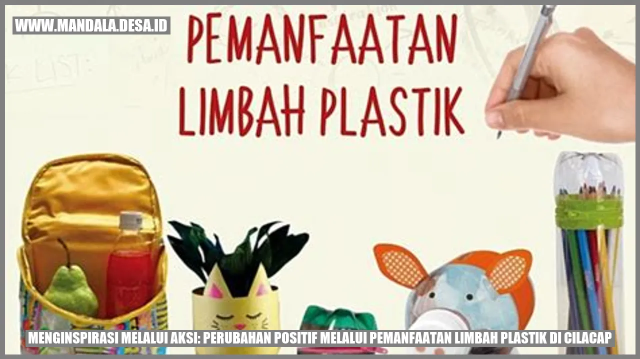Perubahan Positif melalui Pemanfaatan Limbah Plastik di Cilacap