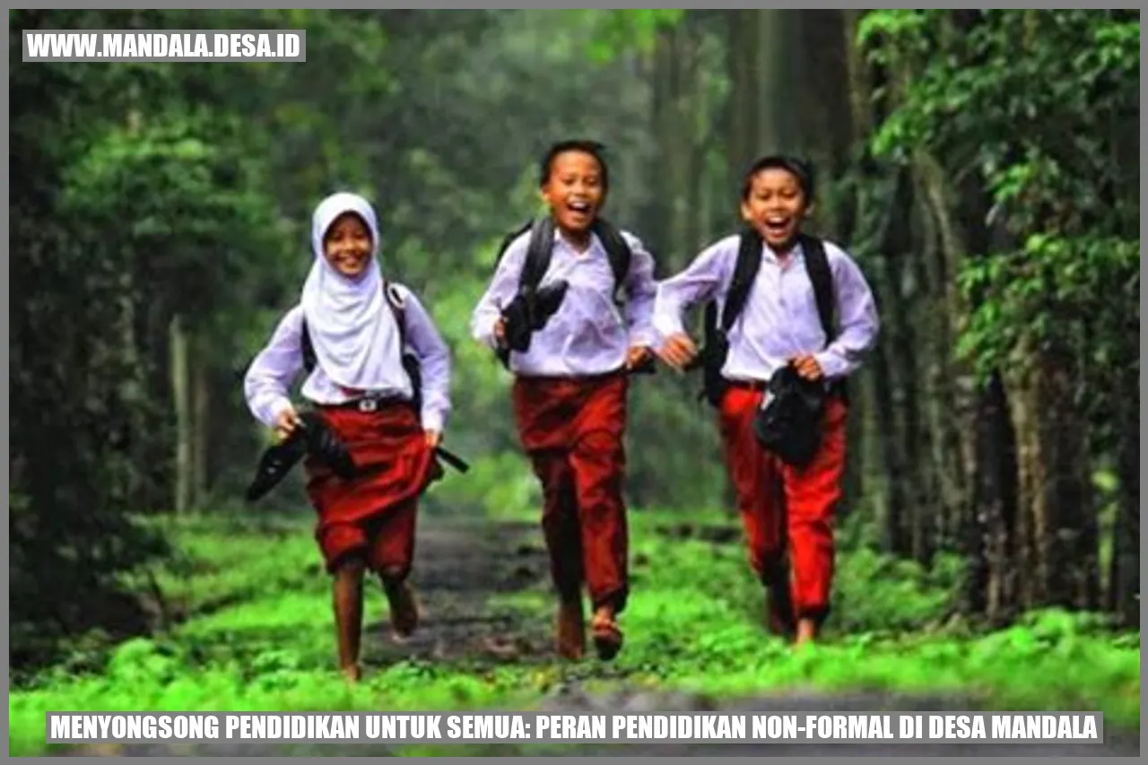 Menyongsong Pendidikan untuk Semua: Peran Pendidikan Non-Formal di Desa Mandala