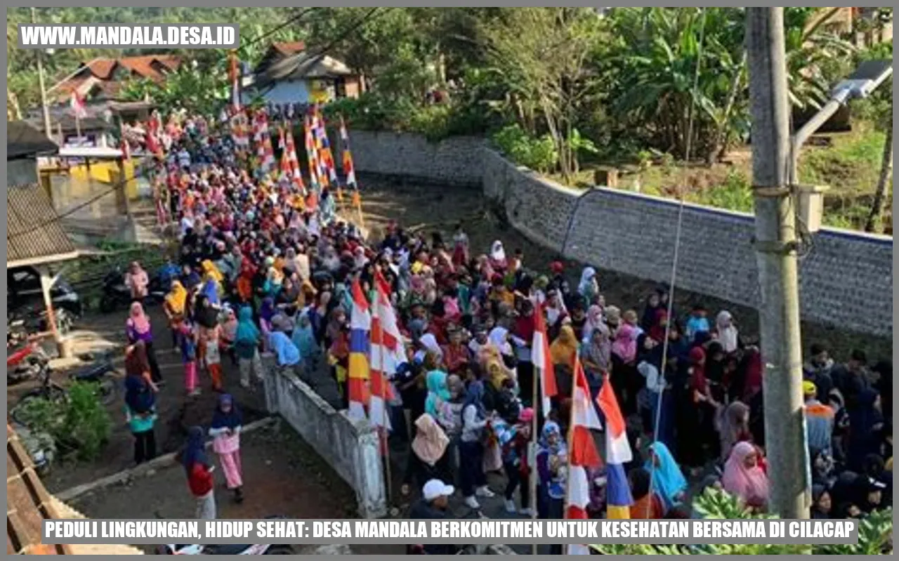 Peduli Lingkungan, Hidup Sehat: Desa Mandala Berkomitmen untuk Kesehatan Bersama di Cilacap