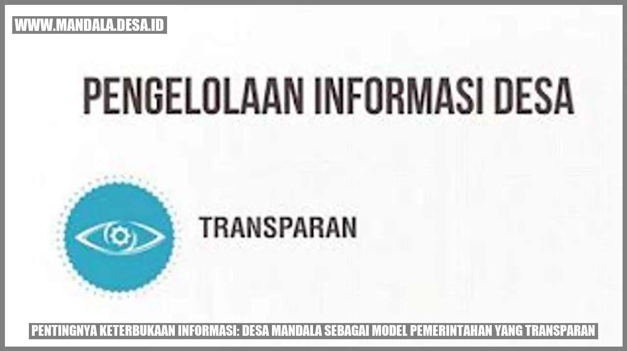Pentingnya Keterbukaan Informasi: Desa Mandala sebagai Model Pemerintahan yang Transparan