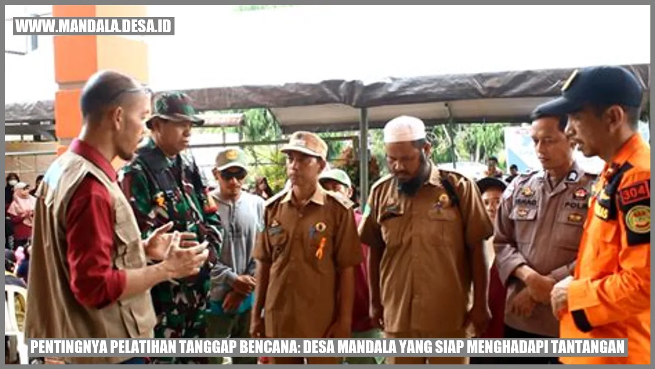 Pentingnya Pelatihan Tanggap Bencana: Desa Mandala yang Siap Menghadapi Tantangan
