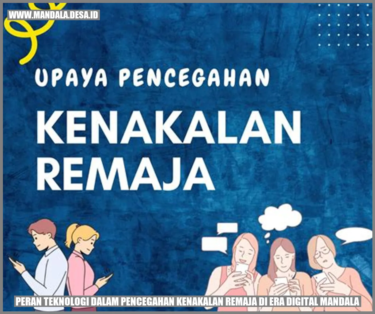 Peran Teknologi dalam Pencegahan Kenakalan Remaja di Era Digital Mandala