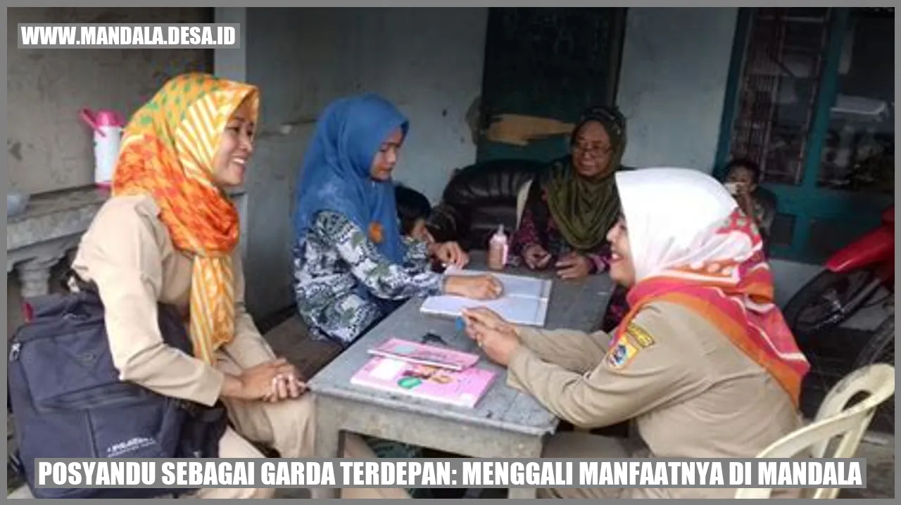 Posyandu Sebagai Garda Terdepan: Menggali Manfaatnya di Mandala
