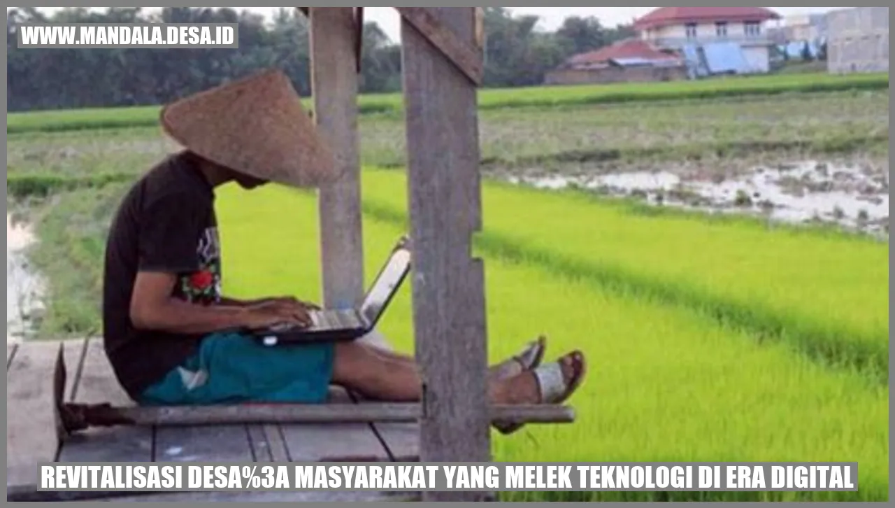 Revitalisasi Desa: Masyarakat yang Melek Teknologi di Era Digital