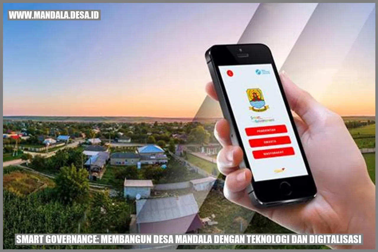 Smart Governance: Membangun Desa Mandala dengan Teknologi dan Digitalisasi